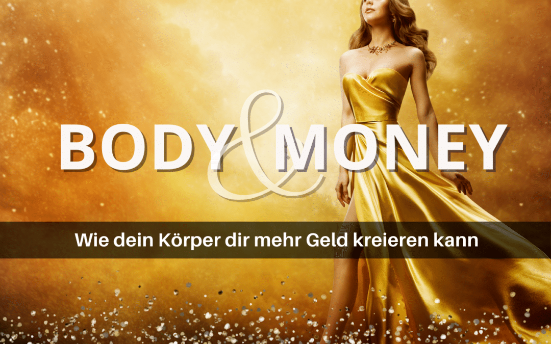 Body & Money – The New Spirit of Money Trilogie – Teil 1 – Masterclass